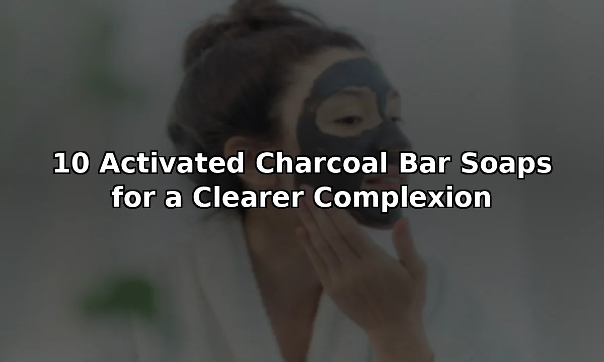 10 Activated Charcoal Bar Soaps for a Clearer Complexion