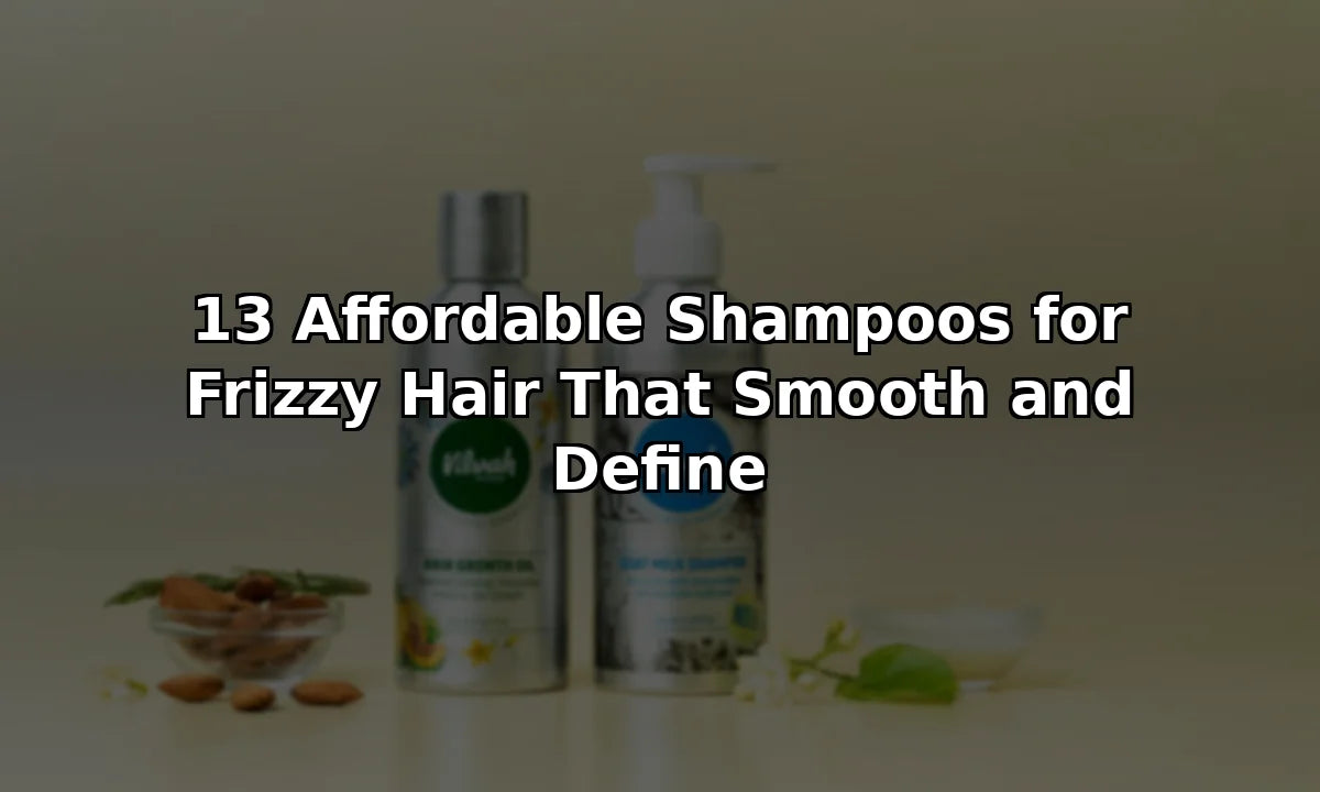 13 Affordable Shampoos for Frizzy Hair That Smooth and Define