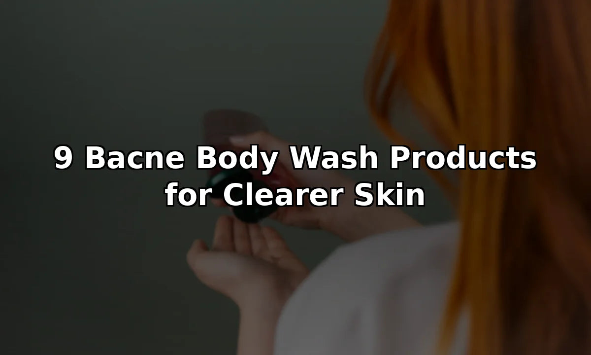 9 Bacne Body Wash Products for Clearer Skin