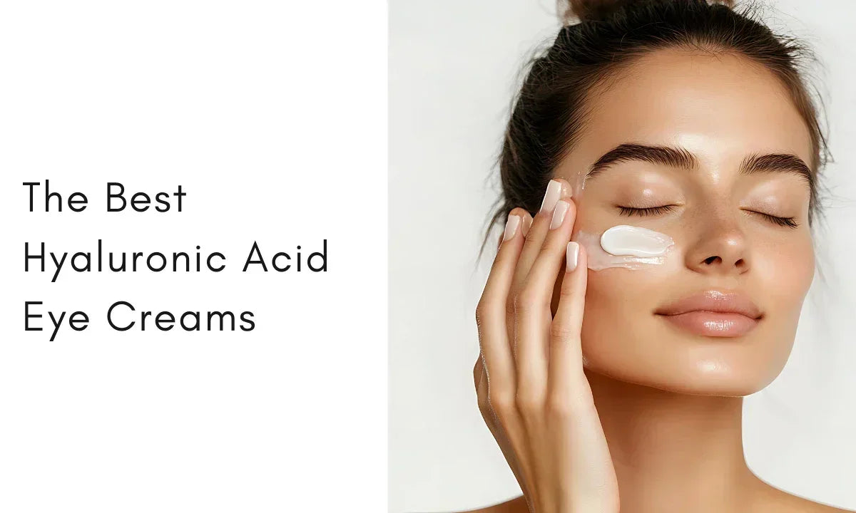 The 8 Best Hyaluronic Acid Eye Creams for Brighter Under Eyes