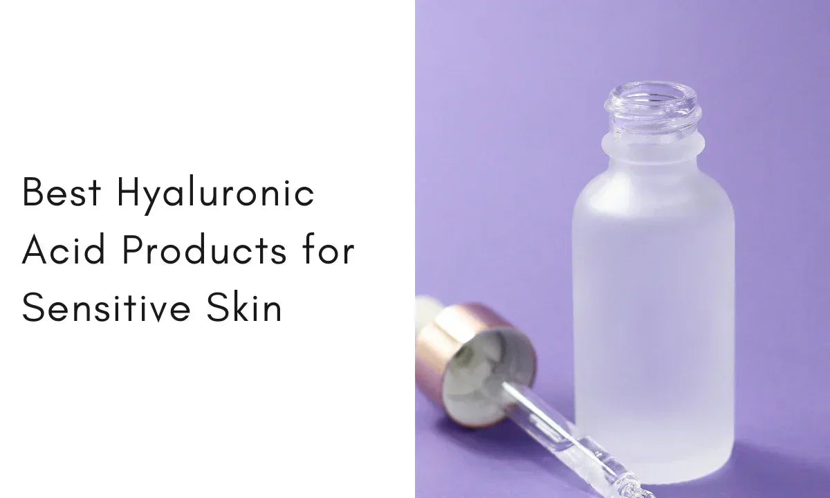 13 Hyaluronic Acid Products For Sensitive Skin