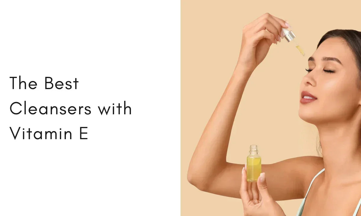 10 Best Vitamin E Cleansers for Effective Skin Nutrition