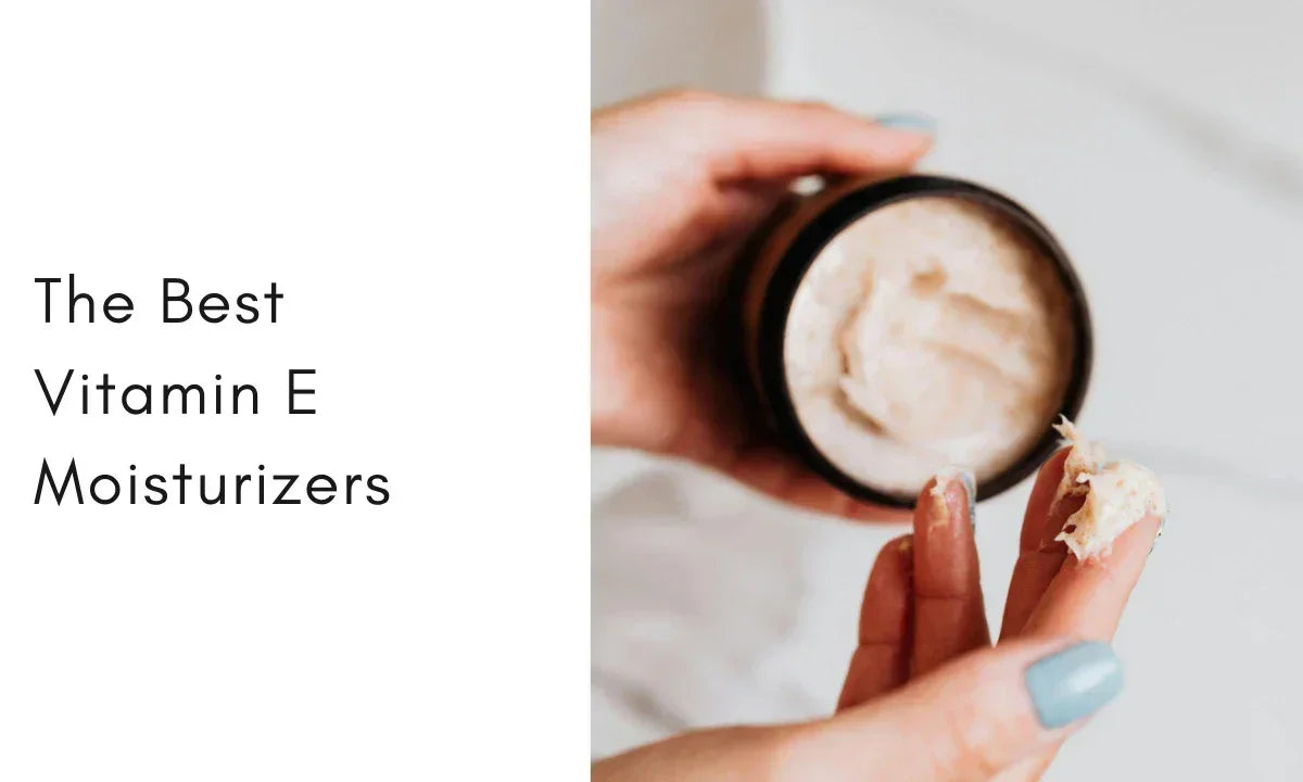 9 Vitamin E Moisturizers That Actually Repair Dry Skin