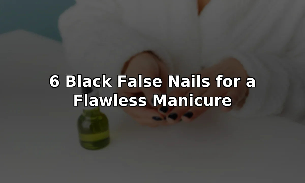6 Black False Nails for a Flawless Manicure