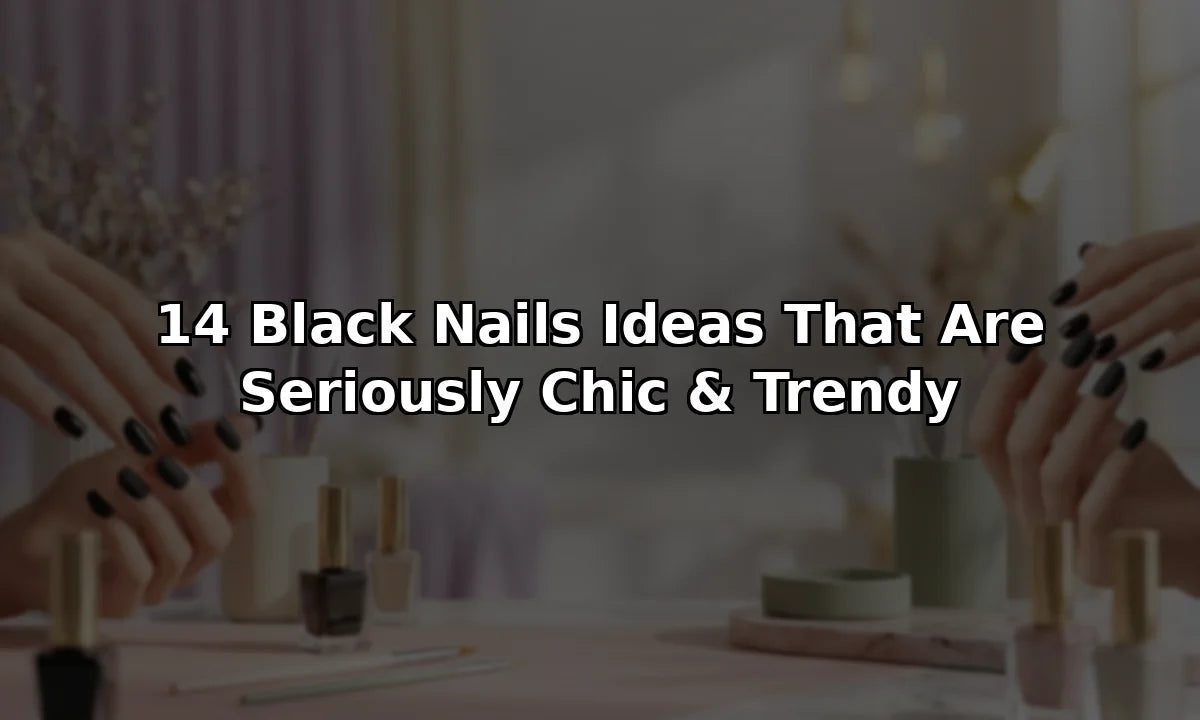 14 Black Nails Ideas That Are Seriously Chic & Trendy