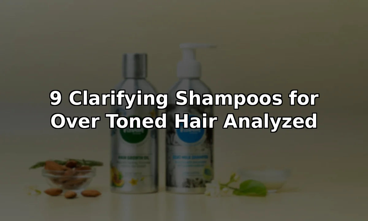 9 Clarifying Shampoos for Over Toned Hair Analyzed