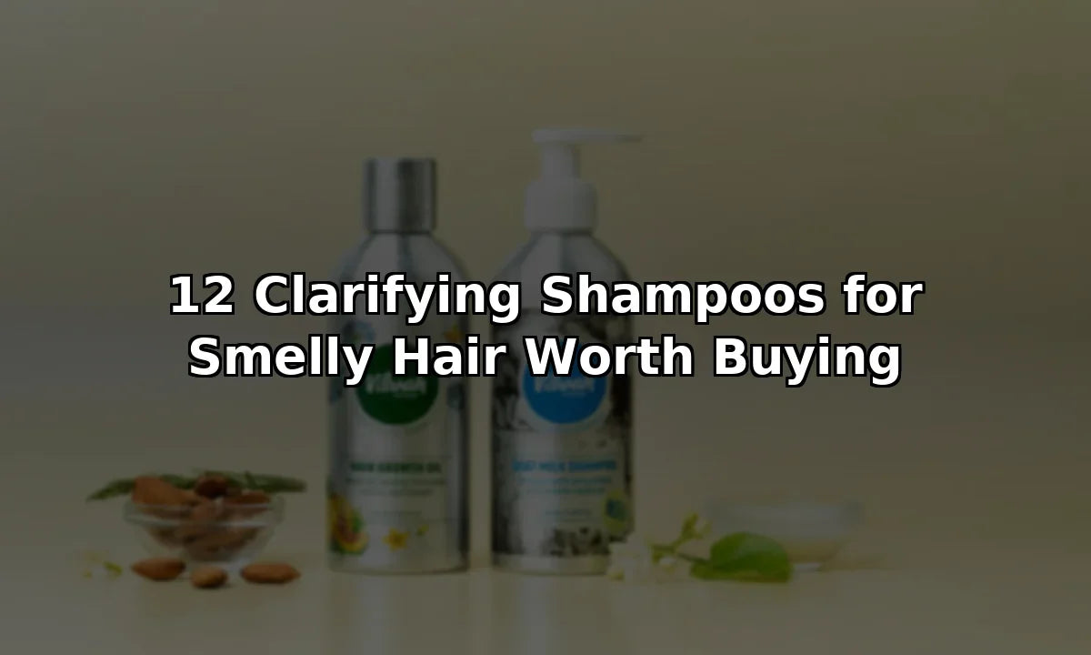 12 Clarifying Shampoos for Smelly Hair Worth Buying