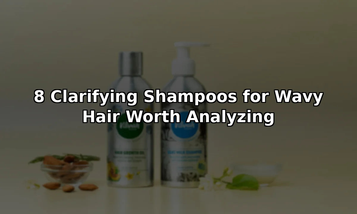 8 Clarifying Shampoos for Wavy Hair Worth Analyzing
