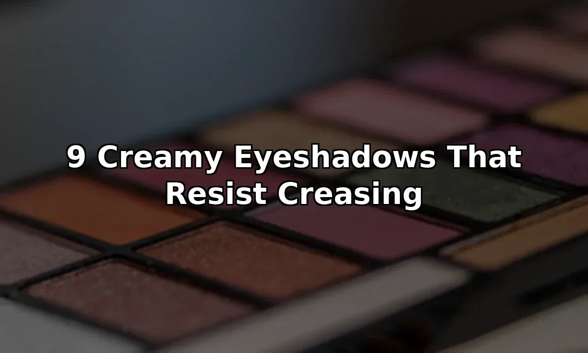 9 Creamy Eyeshadows That Resist Creasing