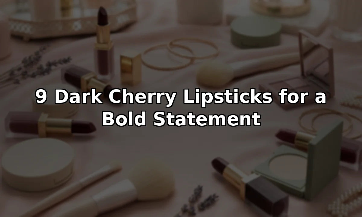 9 Dark Cherry Lipsticks for a Bold Statement