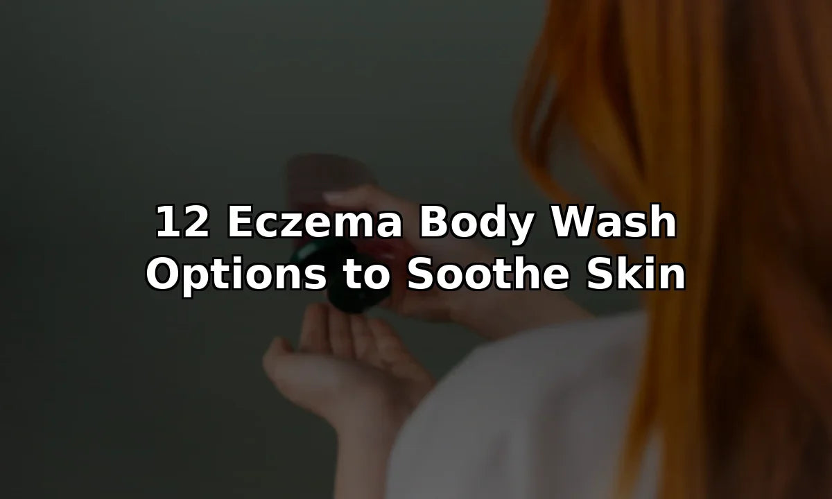 12 Eczema Body Wash Options to Soothe Skin