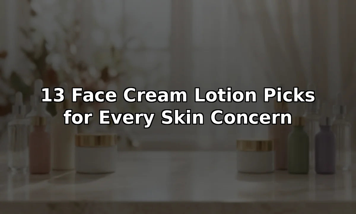 13 Face Cream Lotion Picks for Every Skin Concern
