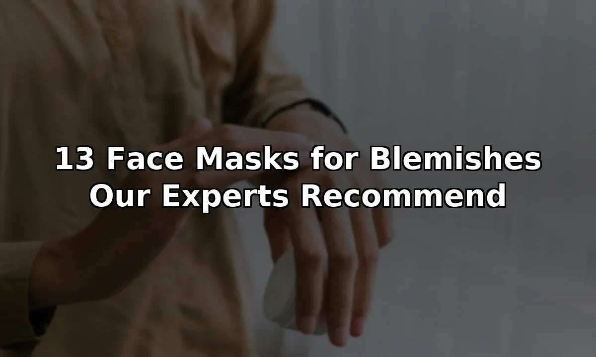 13 Face Masks for Blemishes Our Experts Recommend