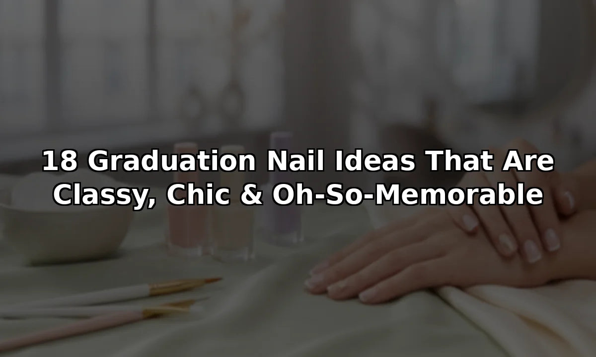 18 Graduation Nail Ideas That Are Classy, Chic & Oh-So-Memorable