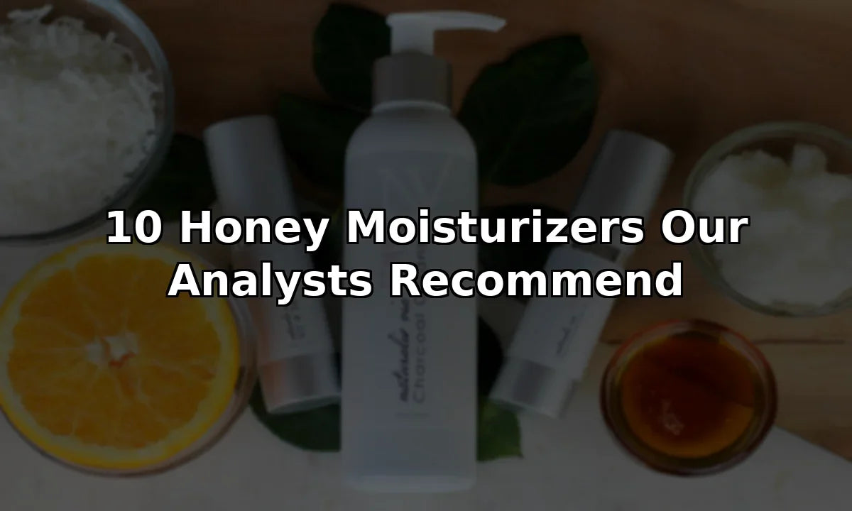 10 Honey Moisturizers Our Analysts Recommend