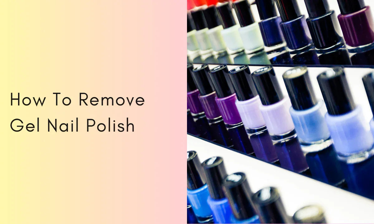 How To Remove Gel Nail Polish