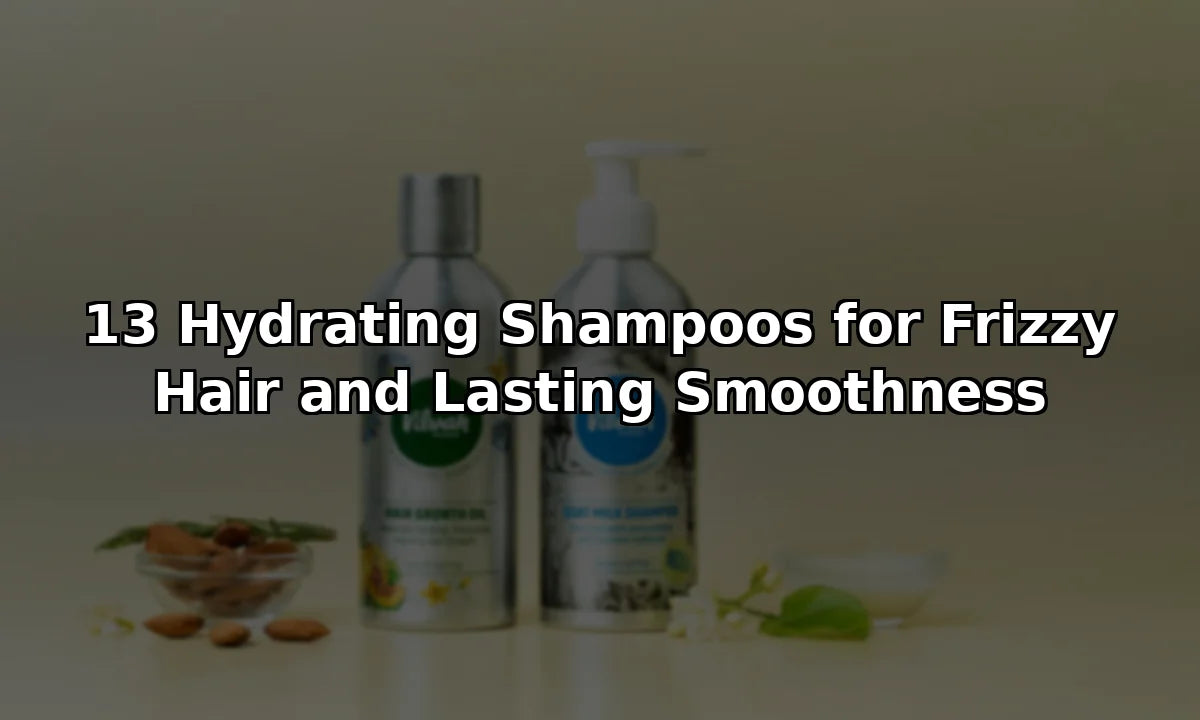 13 Hydrating Shampoos for Frizzy Hair and Lasting Smoothness