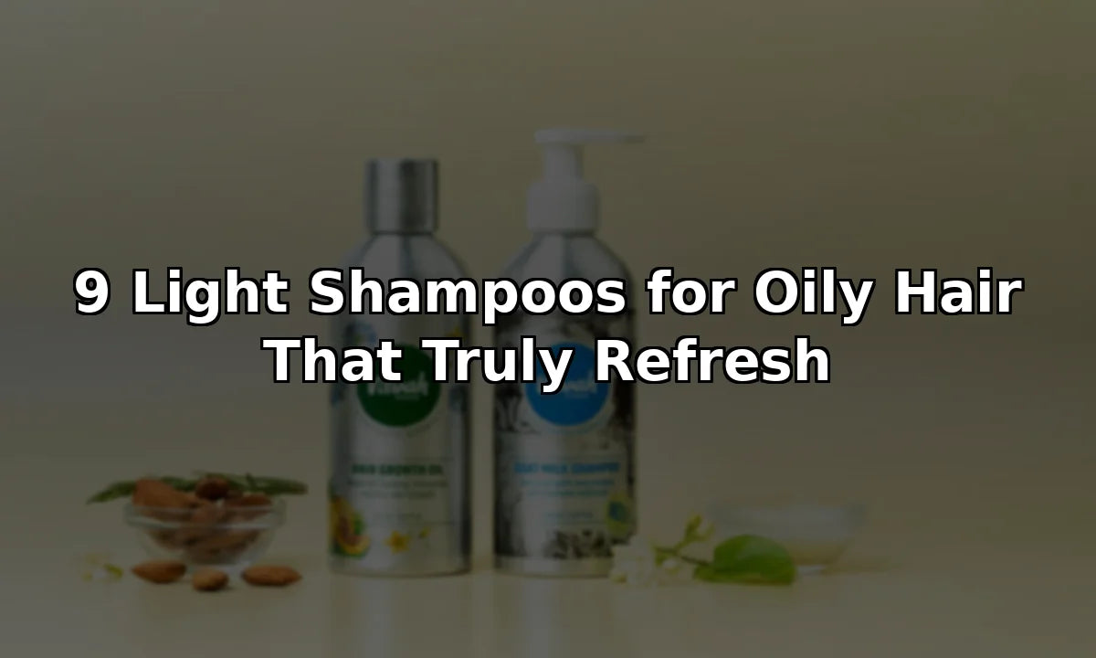 9 Light Shampoos for Oily Hair That Truly Refresh