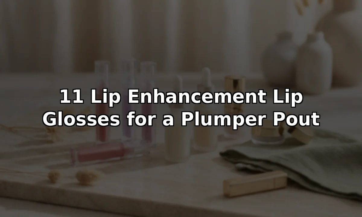 11 Lip Enhancement Lip Glosses for a Plumper Pout