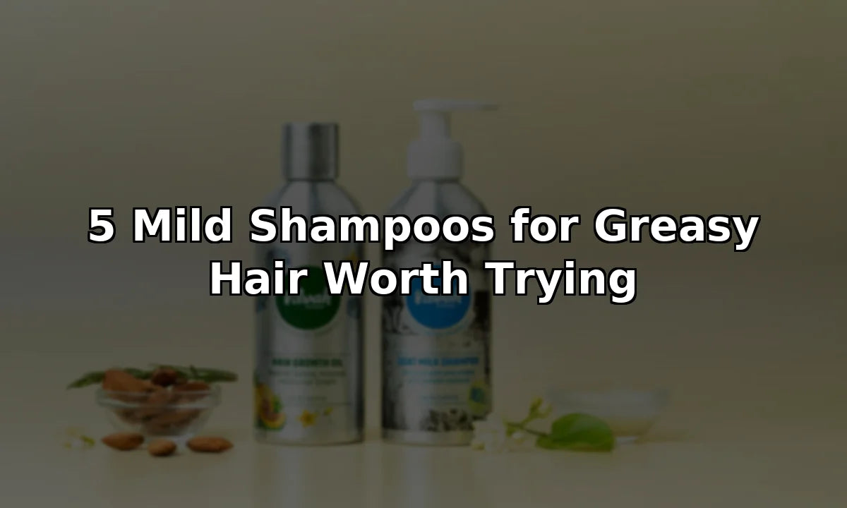 5 Mild Shampoos for Greasy Hair Worth Trying