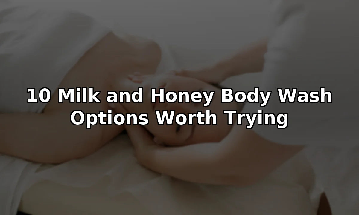 10 Milk and Honey Body Wash Options Worth Trying