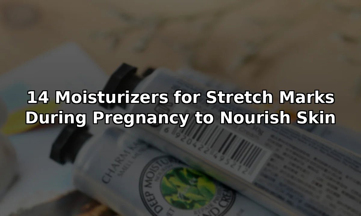 14 Moisturizers for Stretch Marks During Pregnancy to Nourish Skin