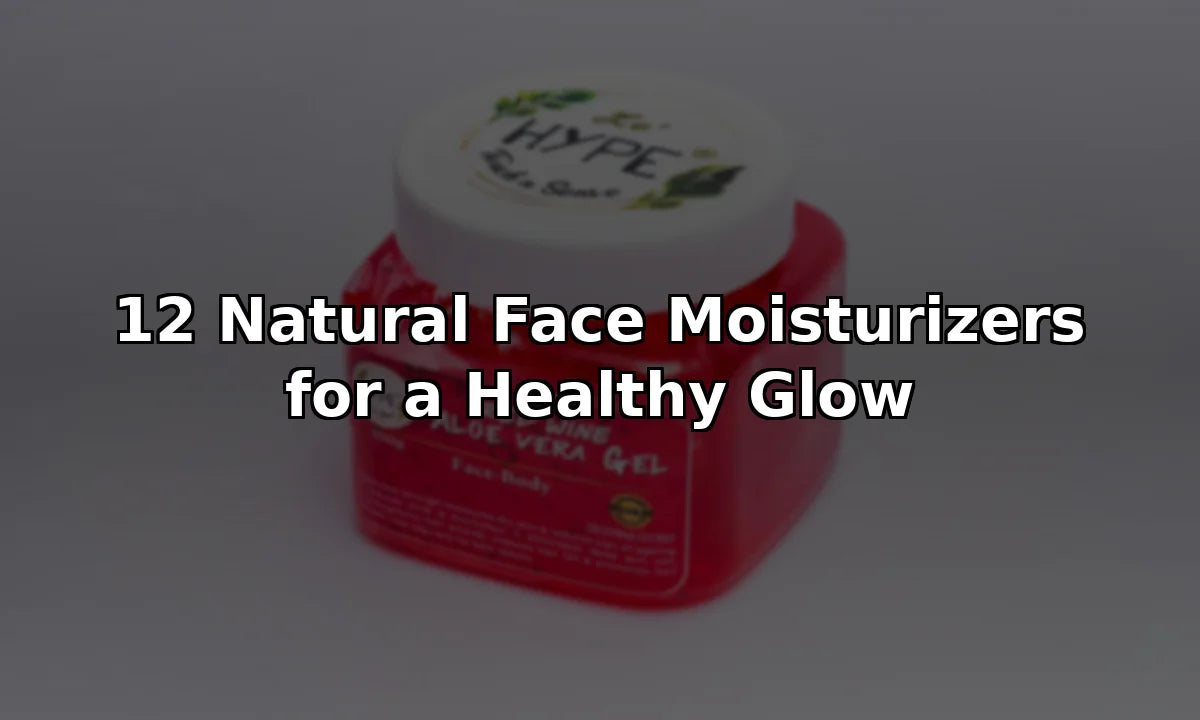 12 Natural Face Moisturizers for a Healthy Glow
