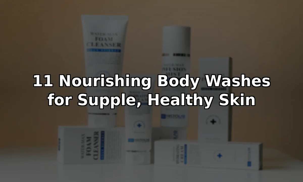 11 Nourishing Body Washes for Supple, Healthy Skin