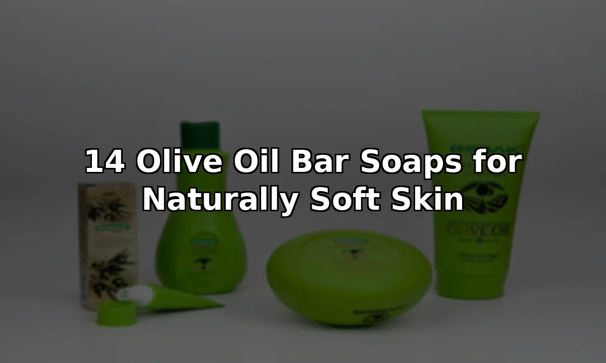 14 Olive Oil Bar Soaps for Naturally Soft Skin