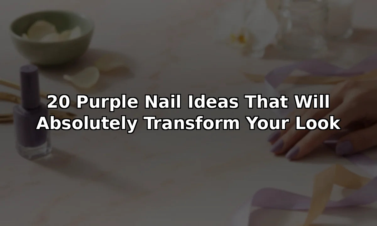 20 Purple Nail Ideas That Will Absolutely Transform Your Look