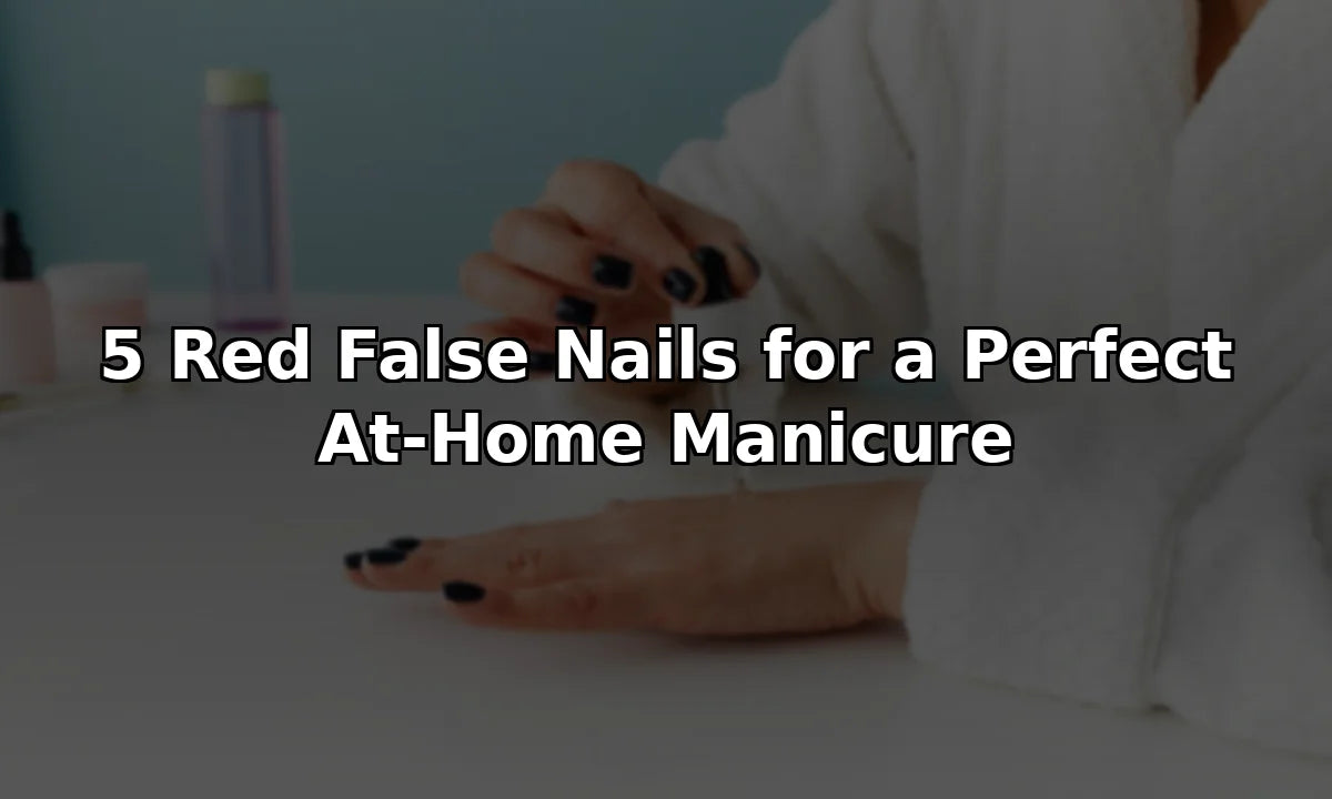 5 Red False Nails for a Perfect At-Home Manicure