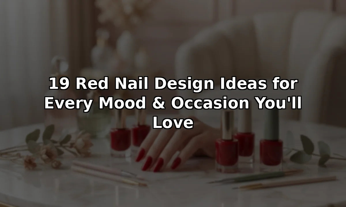 19 Red Nail Design Ideas for Every Mood & Occasion You'll Love