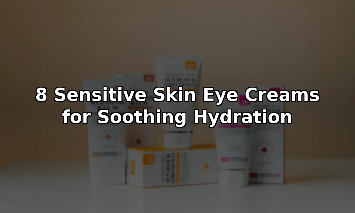 8 Sensitive Skin Eye Creams for Soothing Hydration