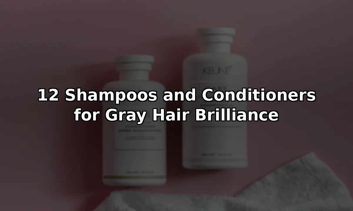 12 Shampoos and Conditioners for Gray Hair Brilliance