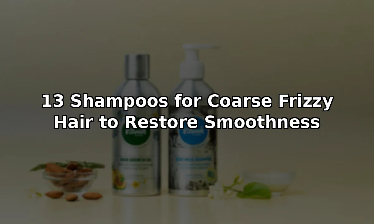 13 Shampoos for Coarse Frizzy Hair to Restore Smoothness