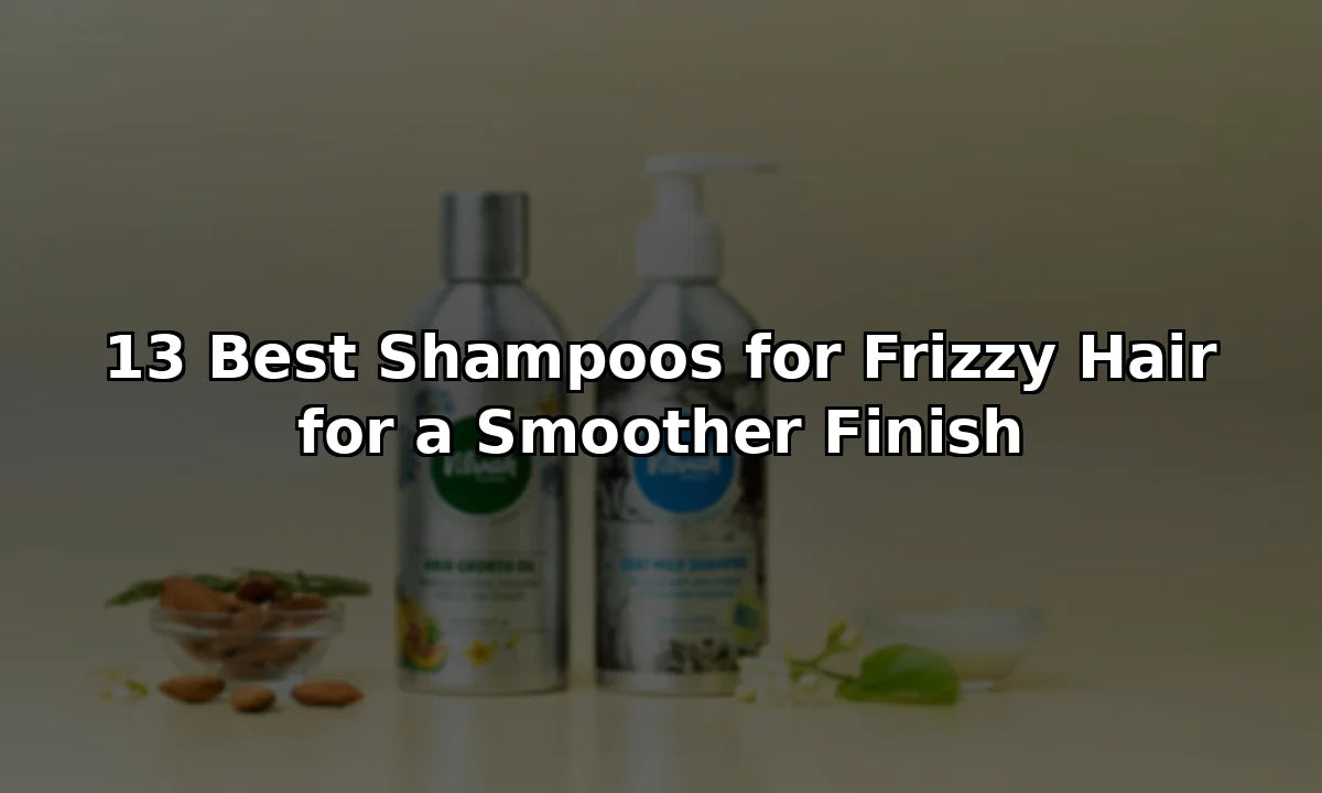 13 Best Shampoos for Frizzy Hair for a Smoother Finish