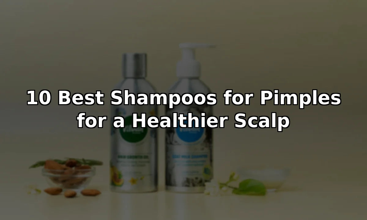 10 Best Shampoos for Pimples for a Healthier Scalp