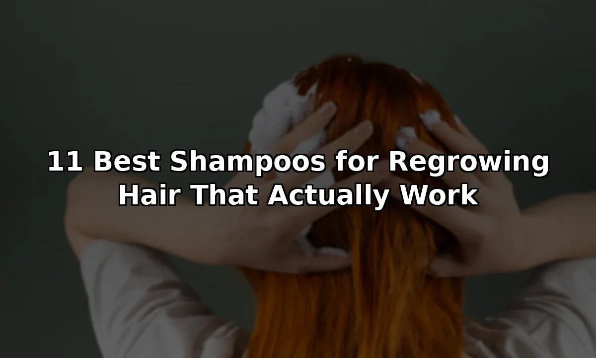 11 Best Shampoos for Regrowing Hair That Actually Work
