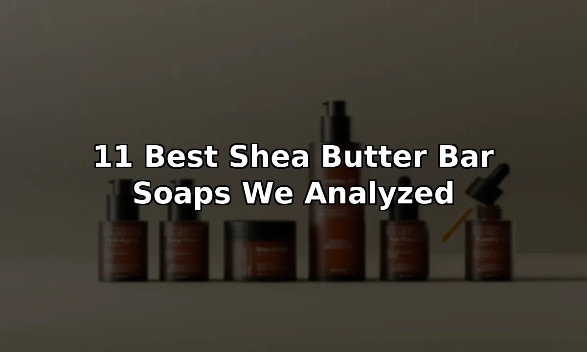 11 Best Shea Butter Bar Soaps We Analyzed