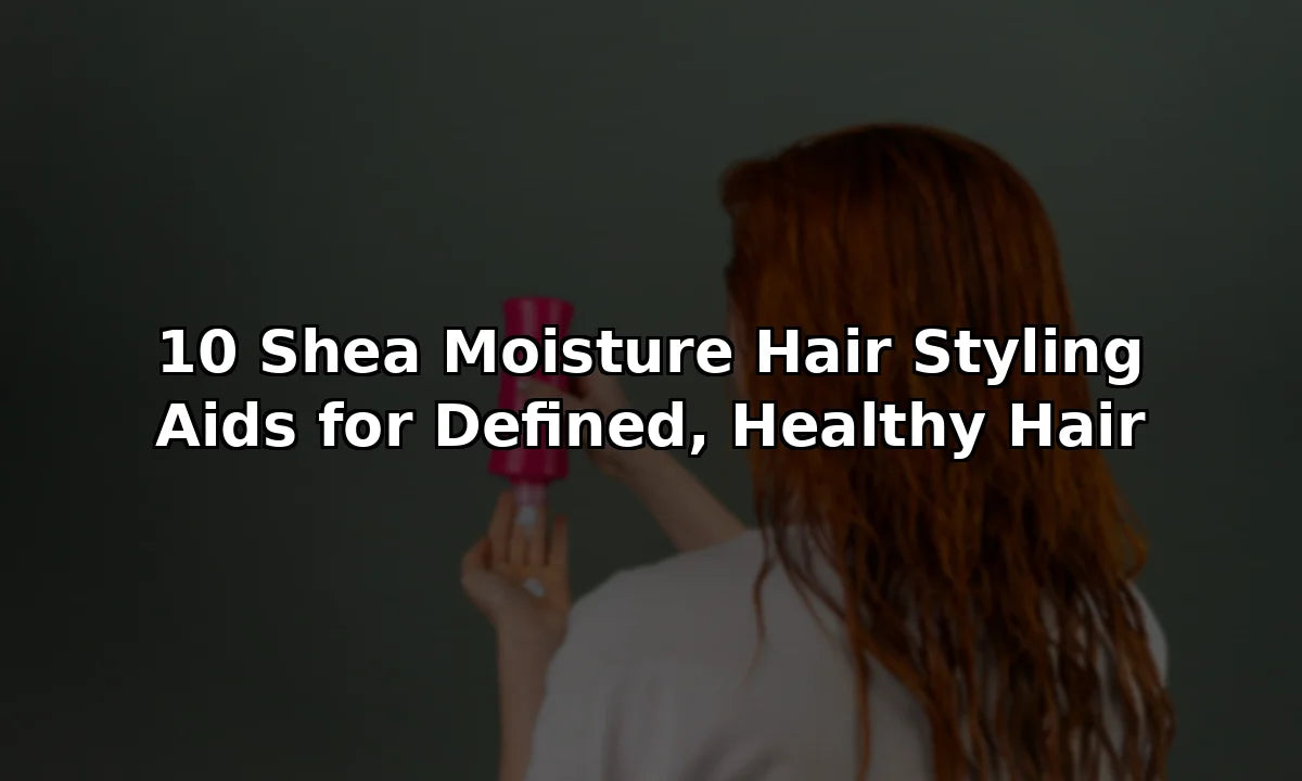 10 Shea Moisture Hair Styling Aids for Defined, Healthy Hair