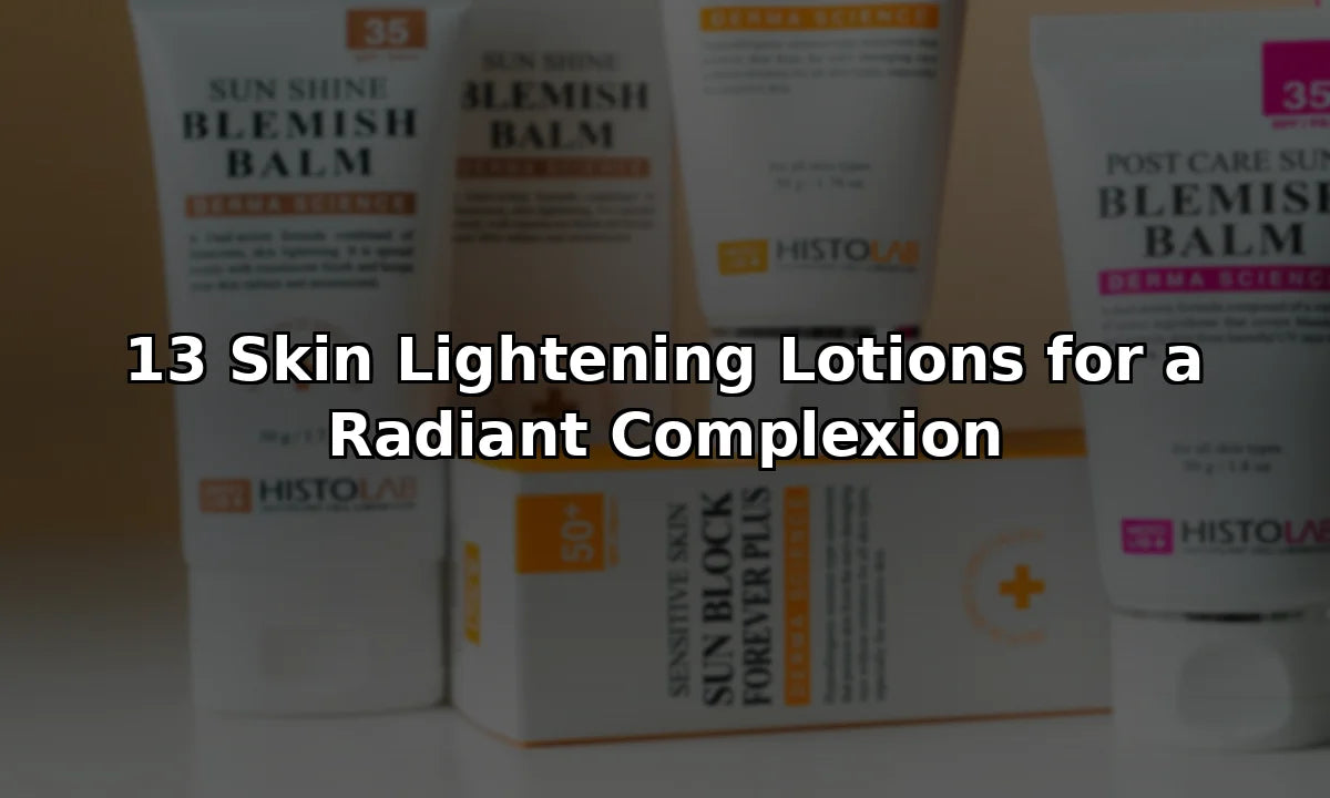 13 Skin Lightening Lotions for a Radiant Complexion