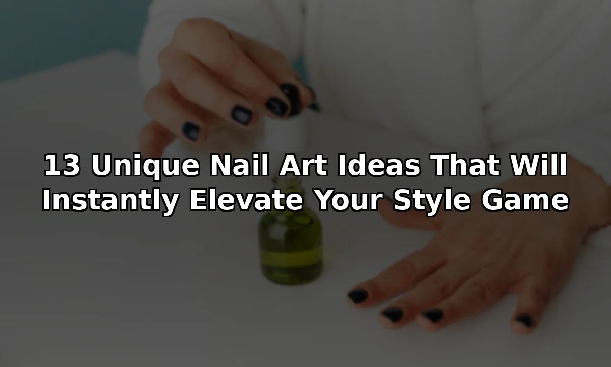 13 Unique Nail Art Ideas That Will Instantly Elevate Your Style Game