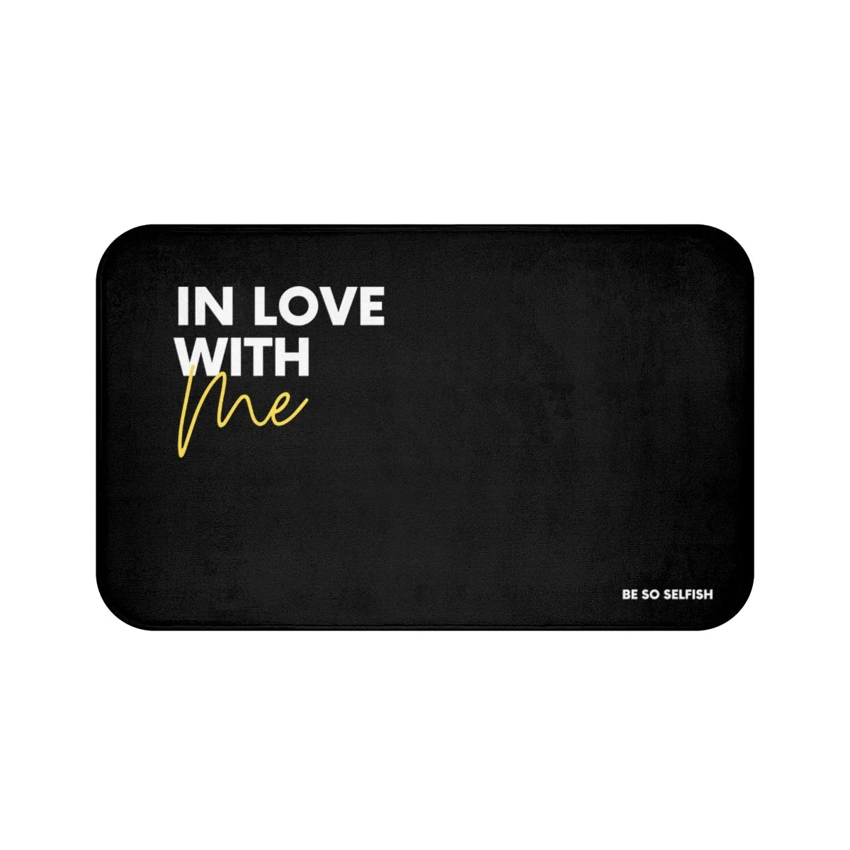 Be So Selfish In Love with Me Bath Mat (yellow)